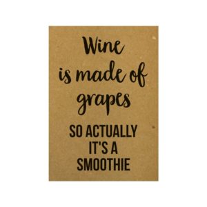 Wine Is Made Of Grapes So It Is Actually A Smoothy